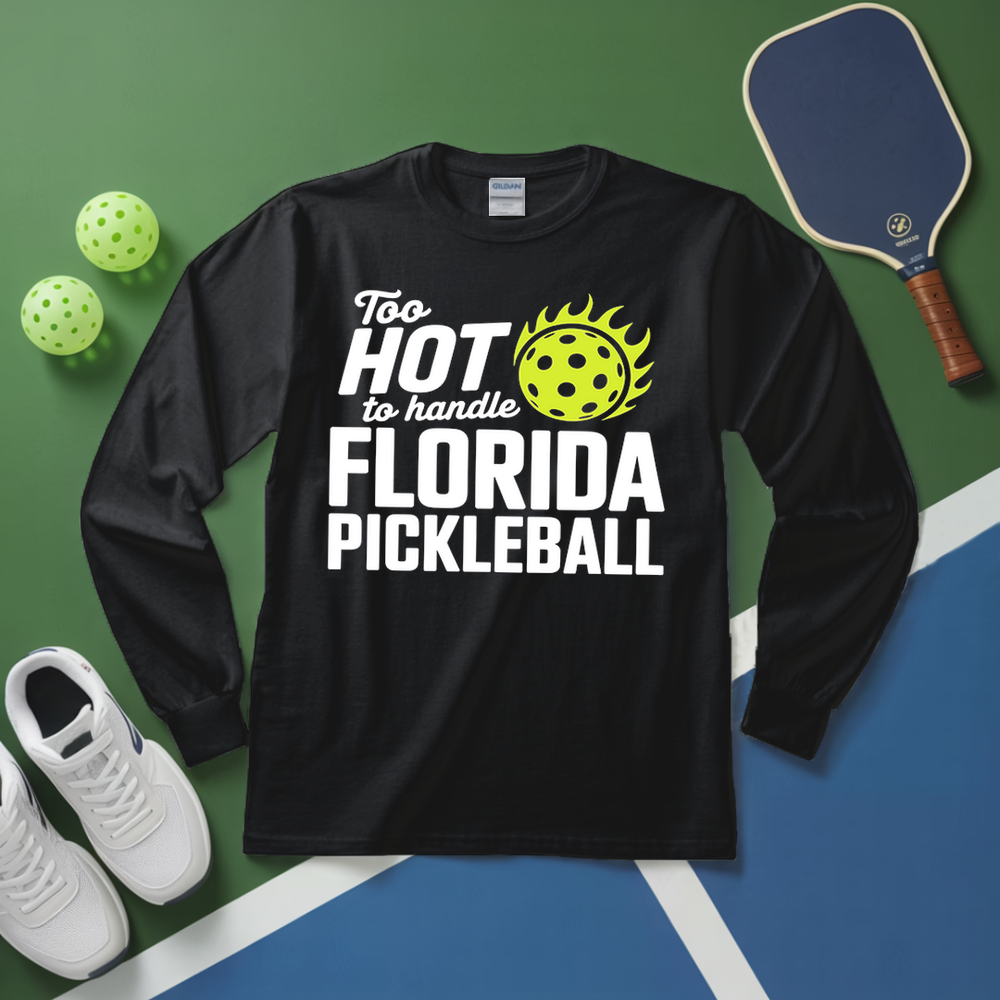 Too Hot To Handle Florida Long Sleeve - Picklechillz