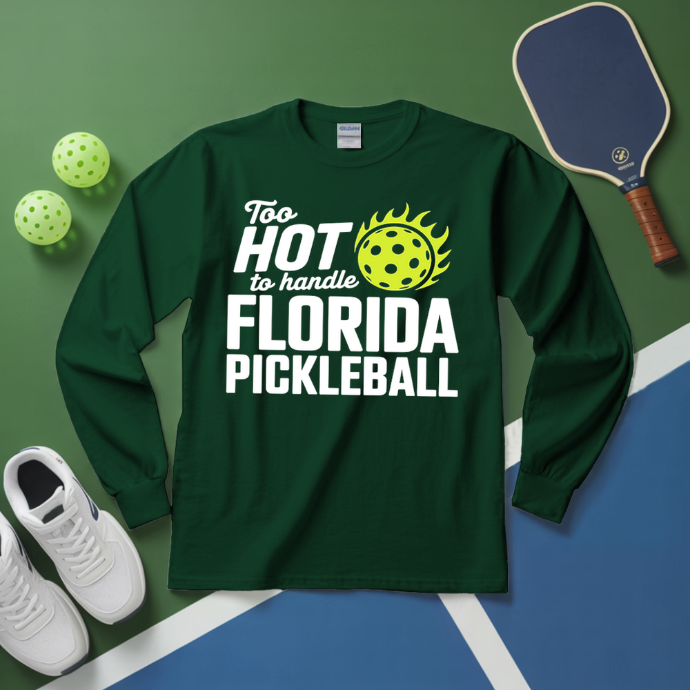 Too Hot To Handle Florida Long Sleeve - Picklechillz