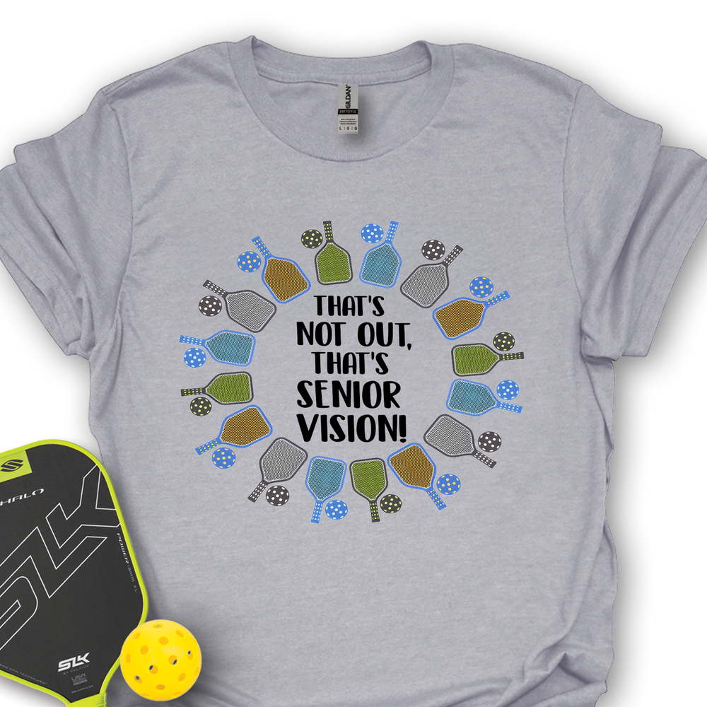 That’s Not Out, That’s Senior Vision! Unisex T-Shirt - Picklechillz