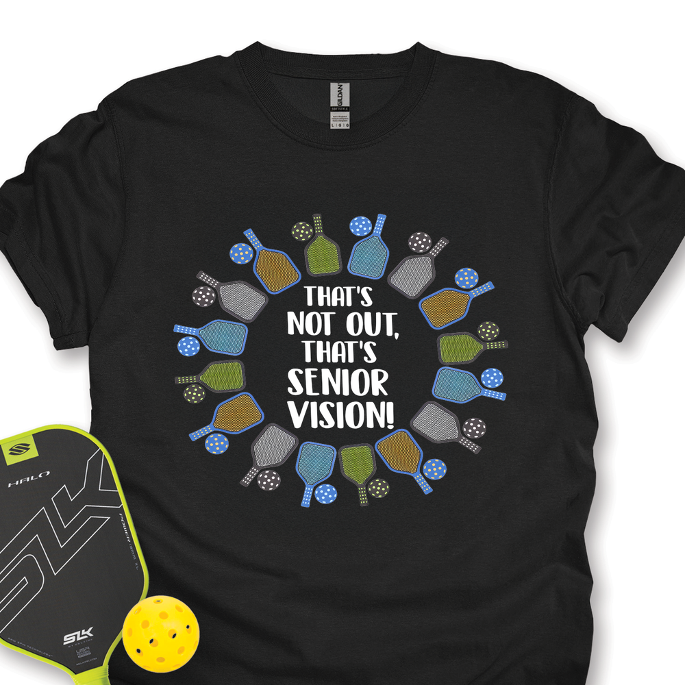 That’s Not Out, That’s Senior Vision! Unisex T-Shirt - Picklechillz
