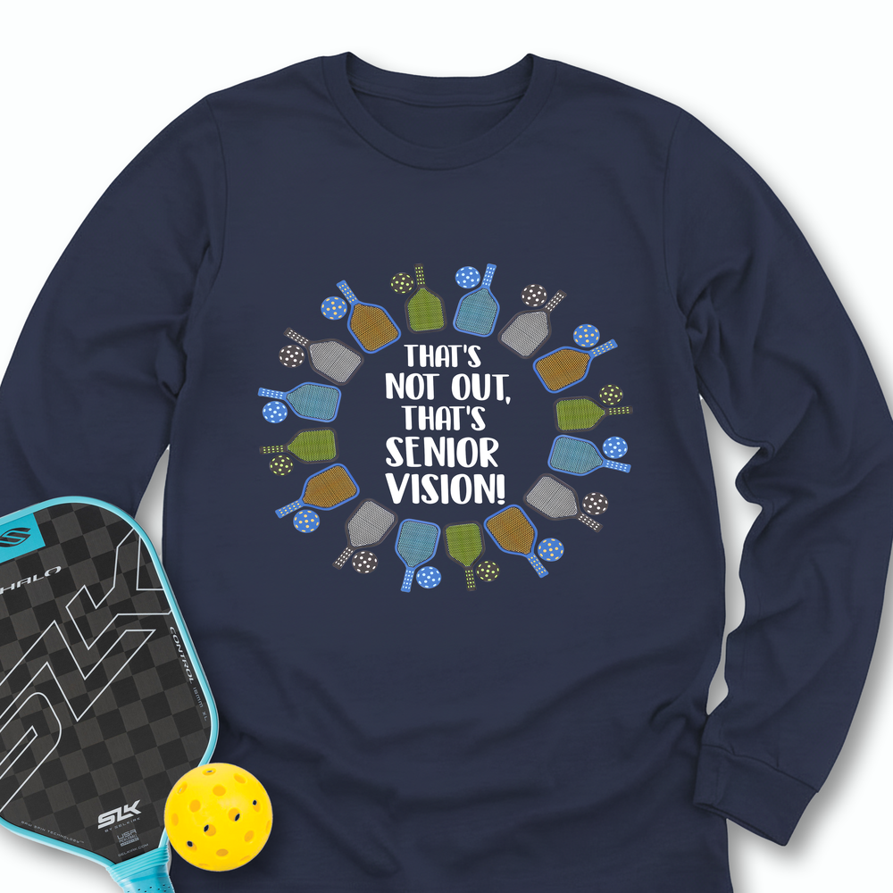 That’s Not Out, That’s Senior Vision! Long Sleeve - Picklechillz