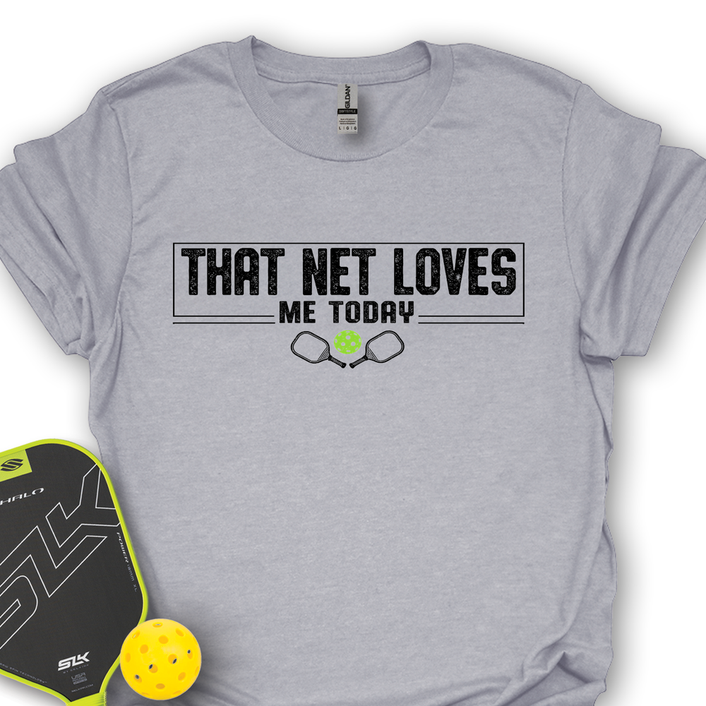 That Net Loves Me Today Unisex T-Shirt - Picklechillz
