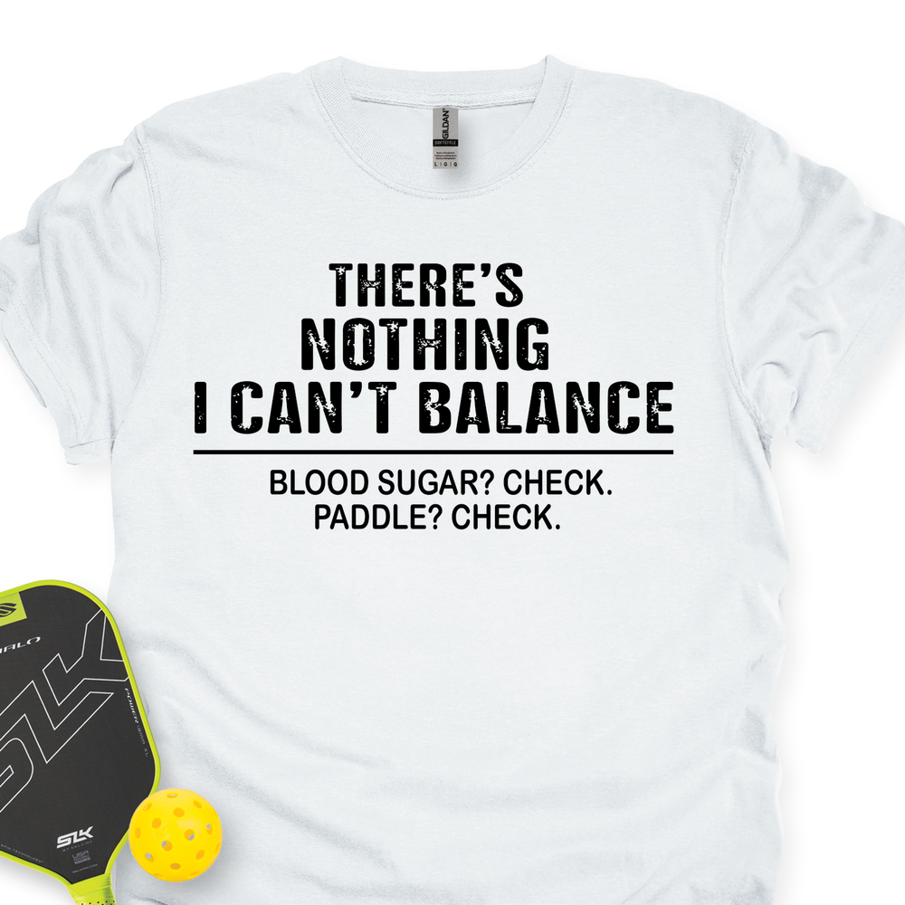 There’S Nothing I Can’T Balance — Blood Sugar? Check. Paddle? Check Unisex T-Shirt - Picklechillz