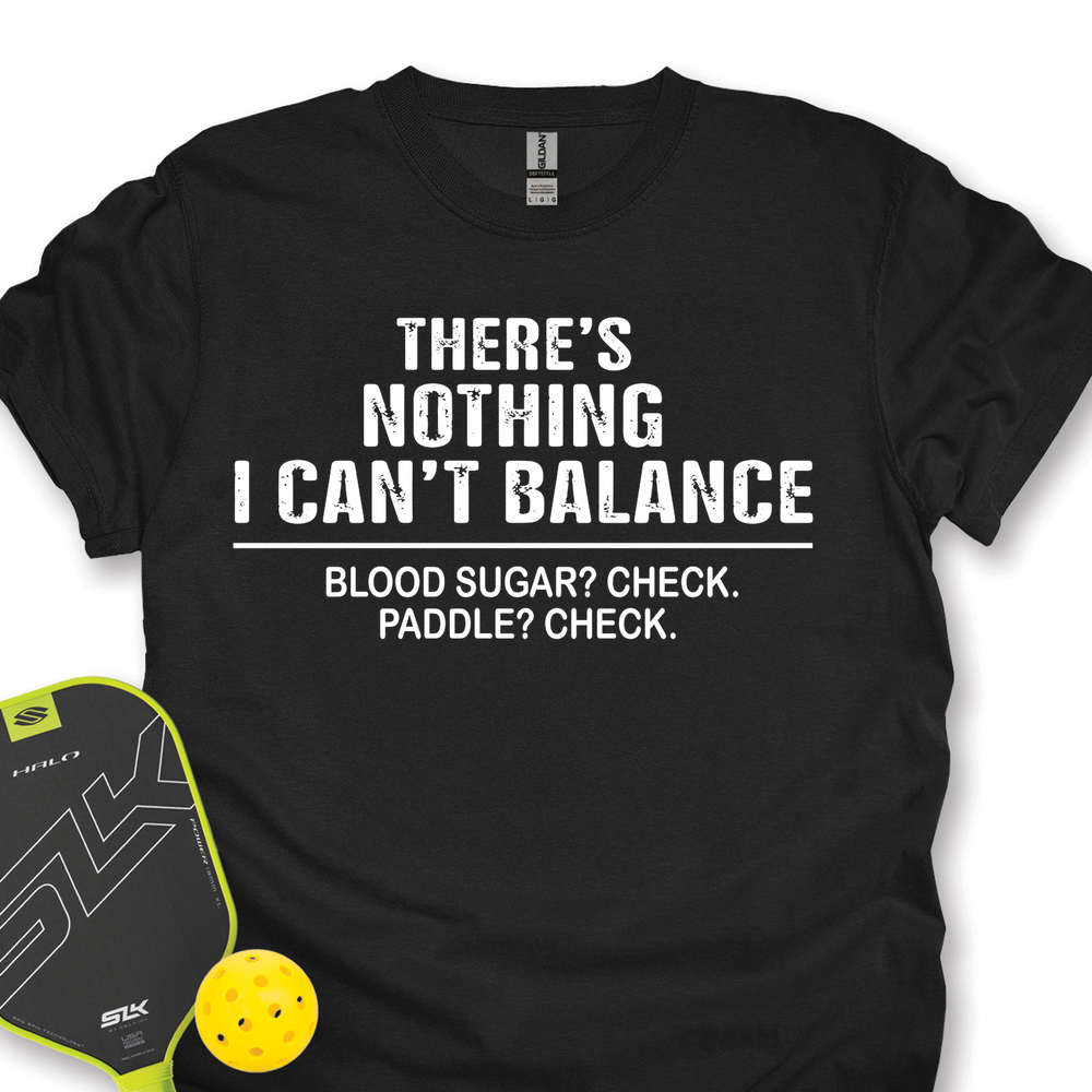 There’S Nothing I Can’T Balance — Blood Sugar? Check. Paddle? Check Unisex T-Shirt - Picklechillz