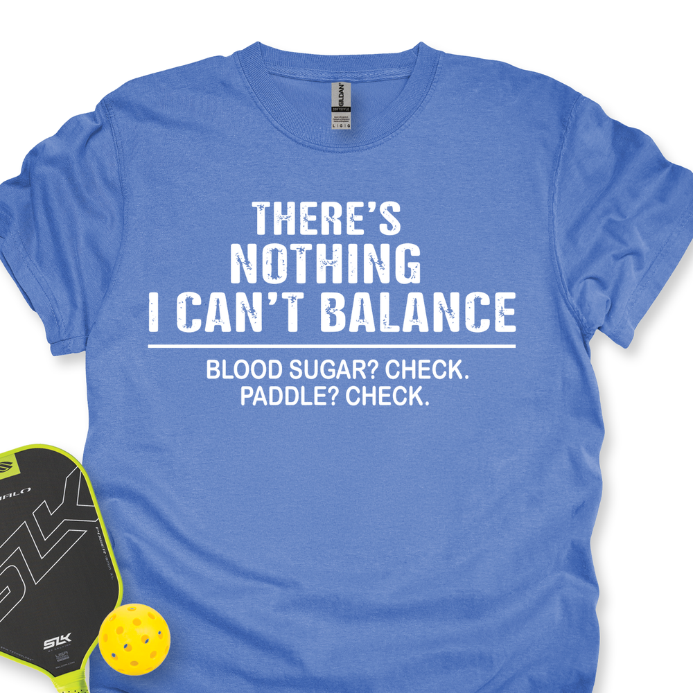 There’S Nothing I Can’T Balance — Blood Sugar? Check. Paddle? Check Unisex T-Shirt - Picklechillz