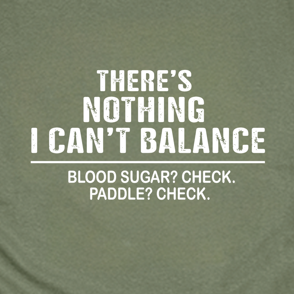 There’S Nothing I Can’T Balance — Blood Sugar? Check. Paddle? Check Unisex T-Shirt - Picklechillz