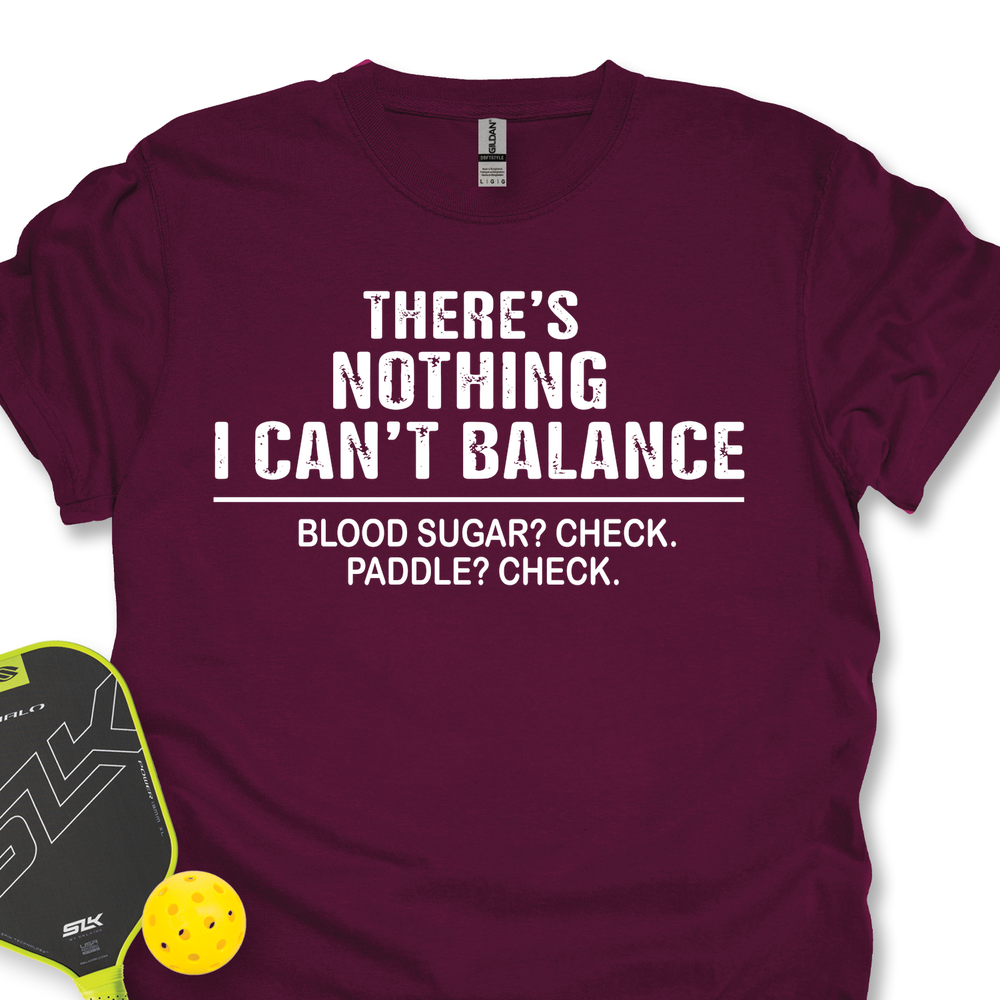 There’S Nothing I Can’T Balance — Blood Sugar? Check. Paddle? Check Unisex T-Shirt - Picklechillz