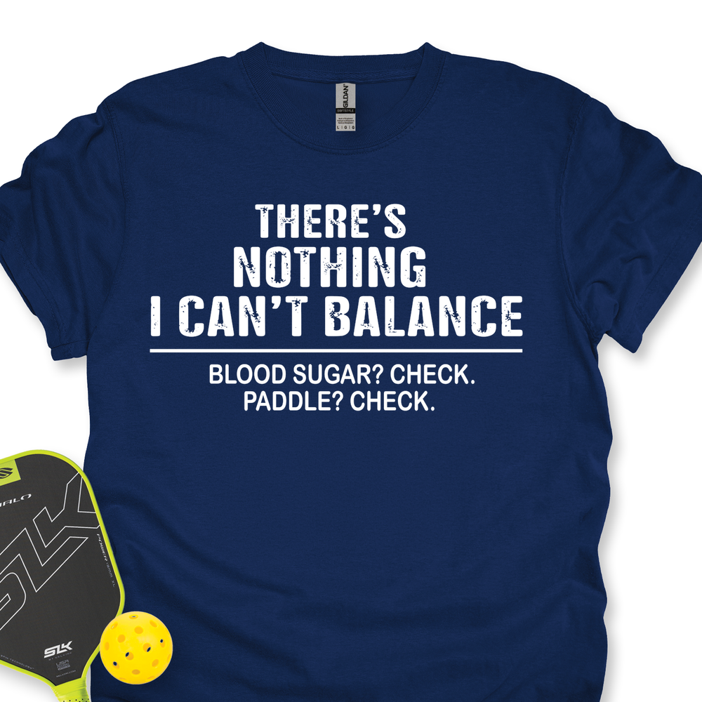 There’S Nothing I Can’T Balance — Blood Sugar? Check. Paddle? Check Unisex T-Shirt - Picklechillz
