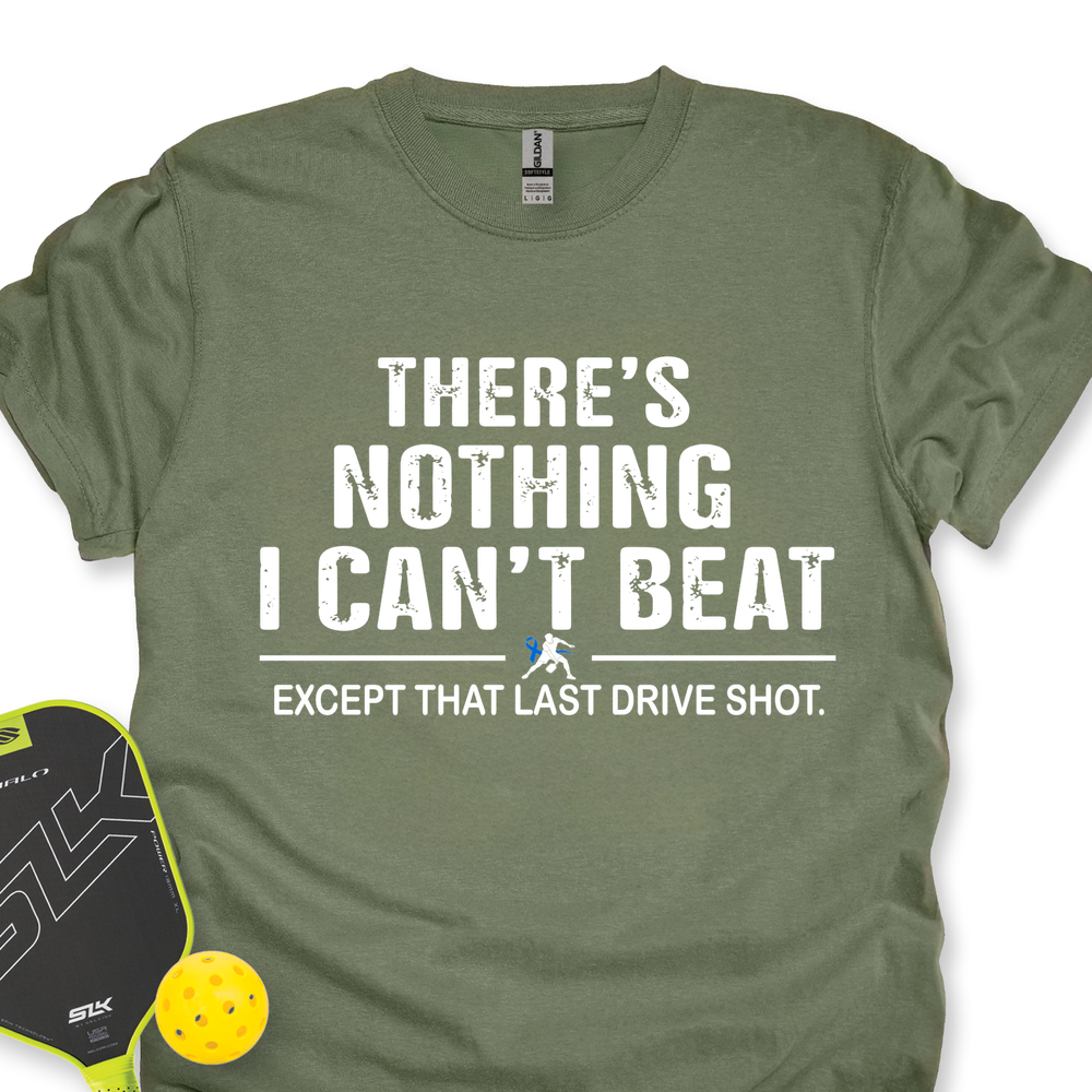There’s Nothing I Can’t Beat — Except That Last Drive Shot Unisex T-Shirt - Picklechillz
