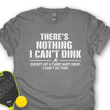There’s Nothing I Can’t Dink Unisex T-Shirt - Picklechillz