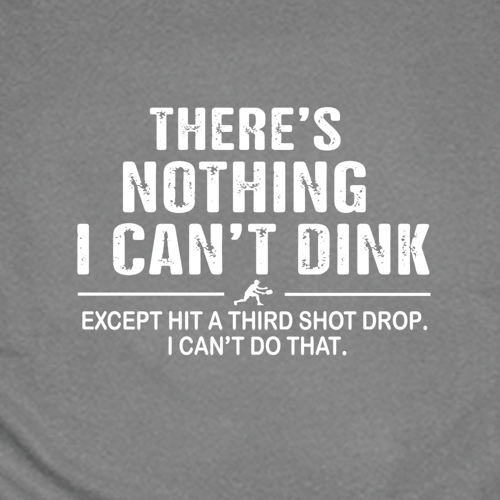 There’s Nothing I Can’t Dink Unisex T-Shirt - Picklechillz