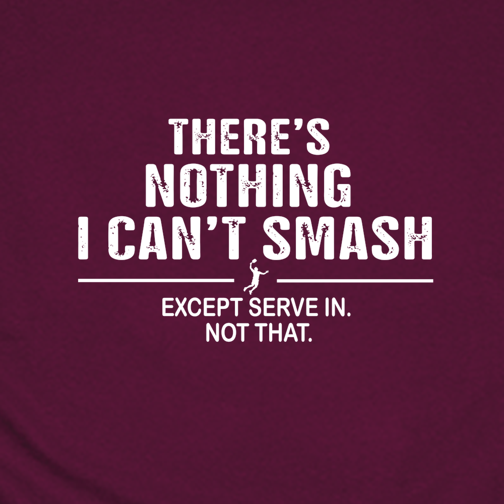 There’s Nothing I Can’t Smash Unisex T-Shirt - Picklechillz