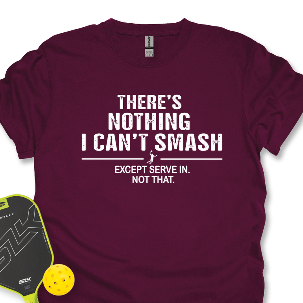 There’s Nothing I Can’t Smash Unisex T-Shirt - Picklechillz