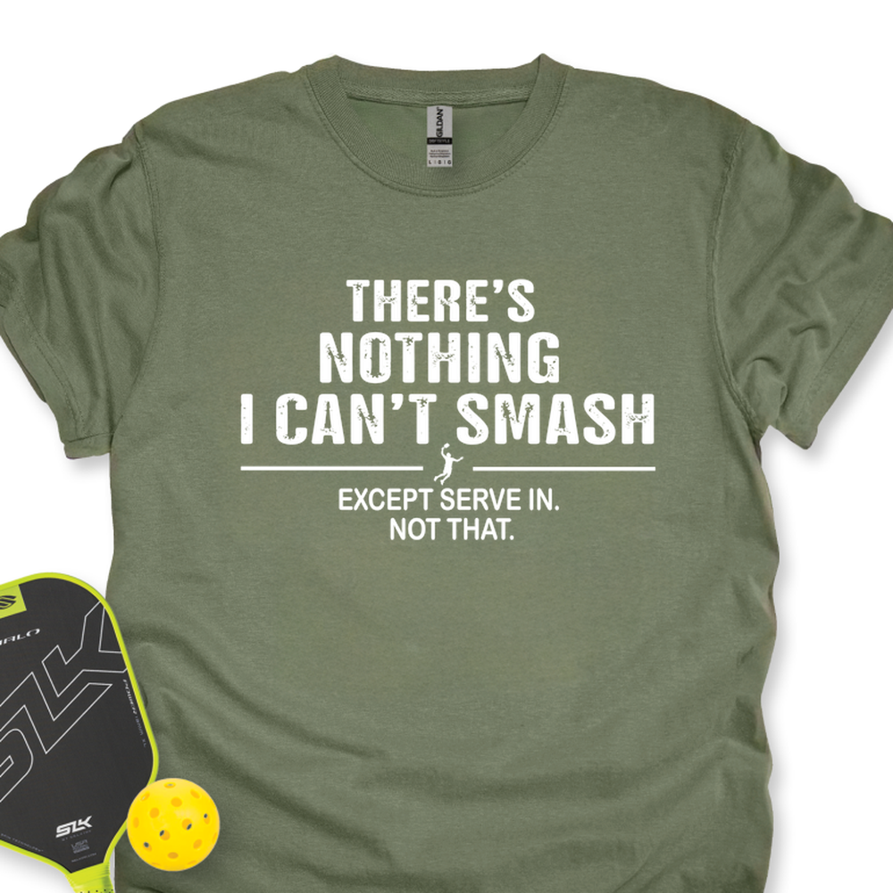 There’s Nothing I Can’t Smash Unisex T-Shirt - Picklechillz