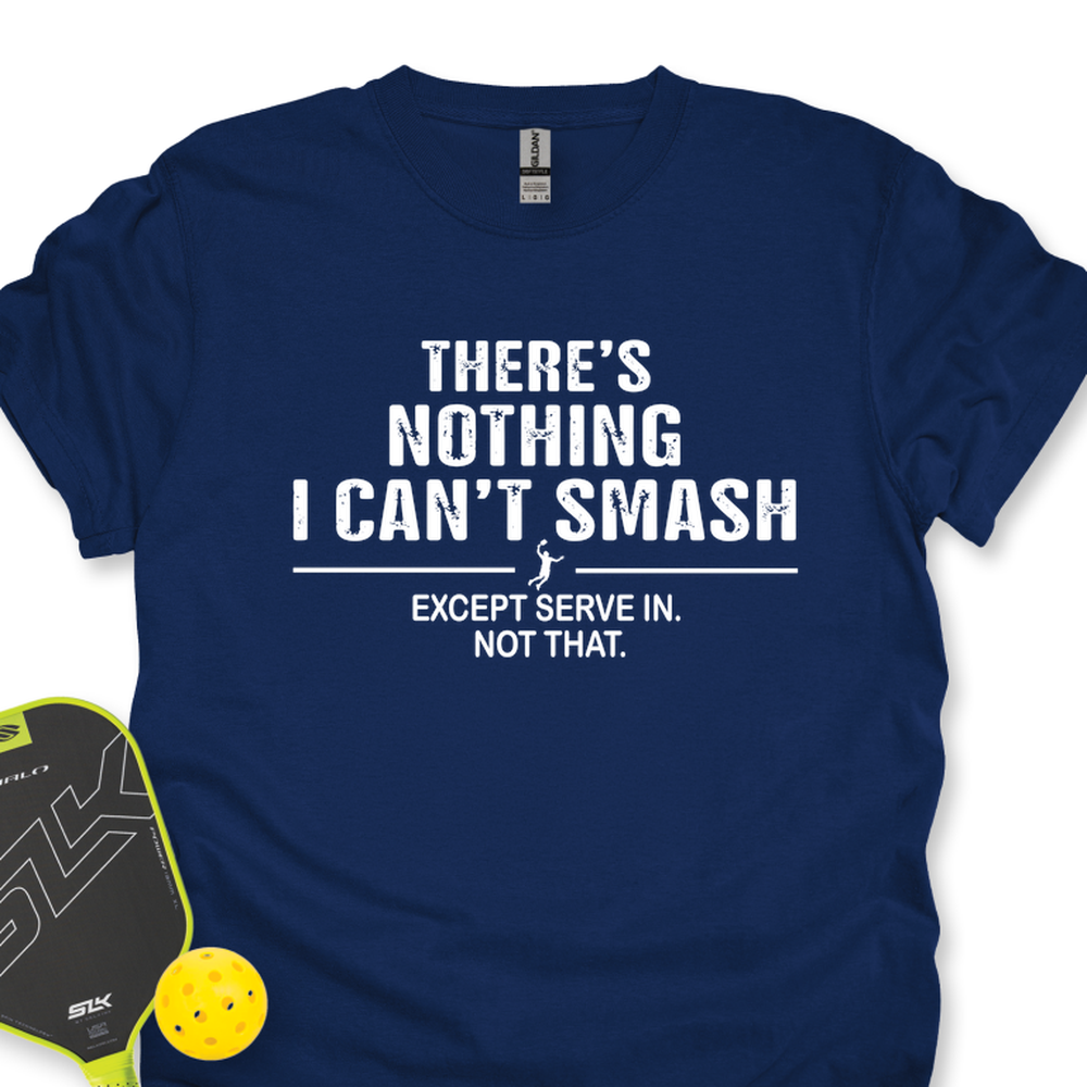 There’s Nothing I Can’t Smash Unisex T-Shirt - Picklechillz