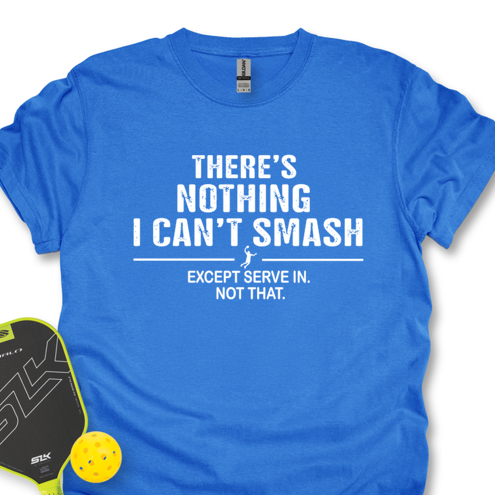 There’s Nothing I Can’t Smash Unisex T-Shirt - Picklechillz