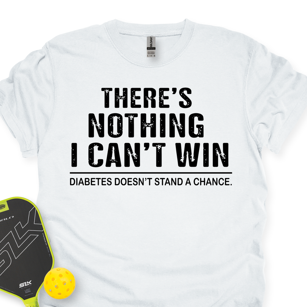 There’S Nothing I Can’t Win - Diabetes Doesn’t Stand A Chance Unisex T-Shirt - Picklechillz