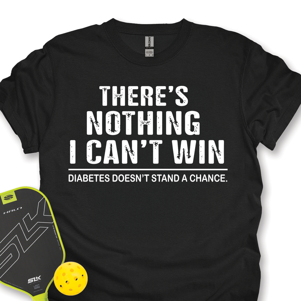 There’S Nothing I Can’t Win - Diabetes Doesn’t Stand A Chance Unisex T-Shirt - Picklechillz