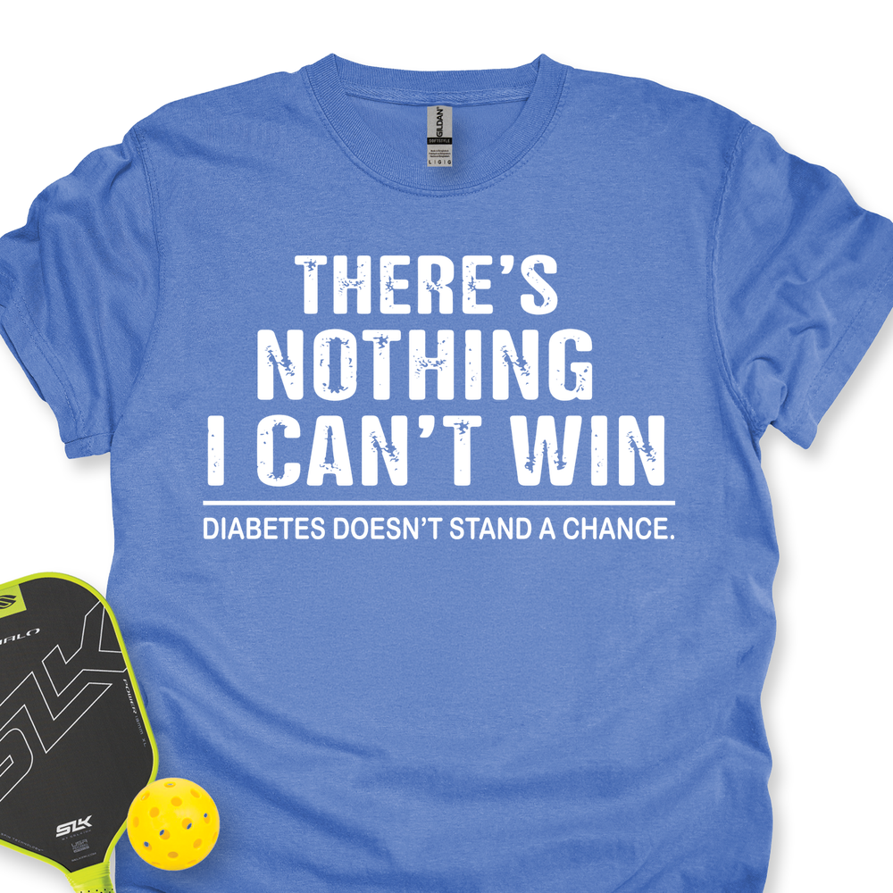There’S Nothing I Can’t Win - Diabetes Doesn’t Stand A Chance Unisex T-Shirt - Picklechillz