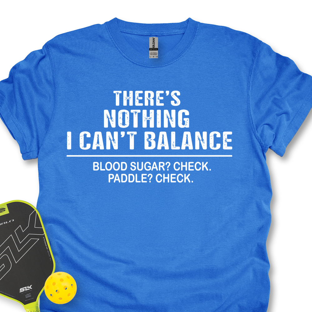 There’S Nothing I Can’T Balance — Blood Sugar? Check. Paddle? Check Unisex T-Shirt - Picklechillz