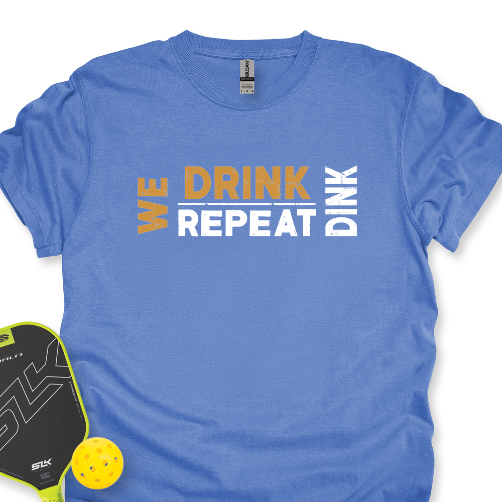 We Dink. We Drink. We Repeat. Unisex T-Shirt - Picklechillz