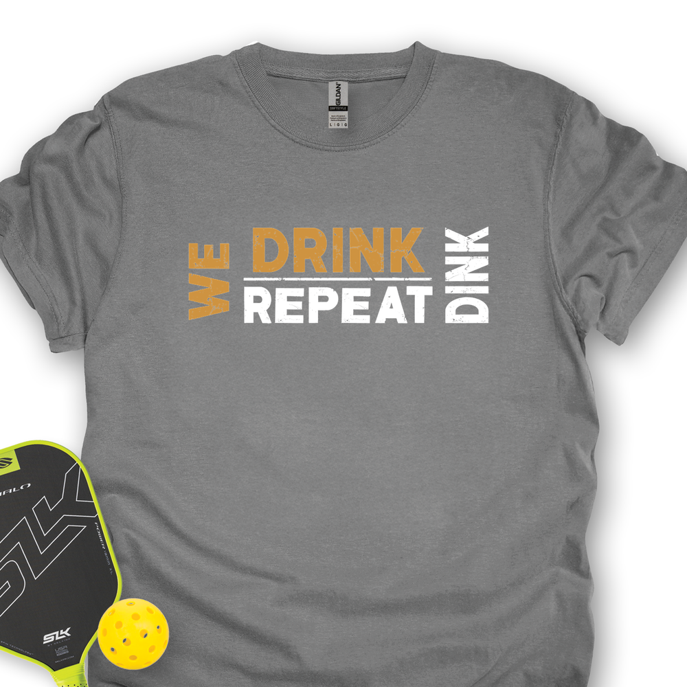 We Dink. We Drink. We Repeat. Unisex T-Shirt - Picklechillz