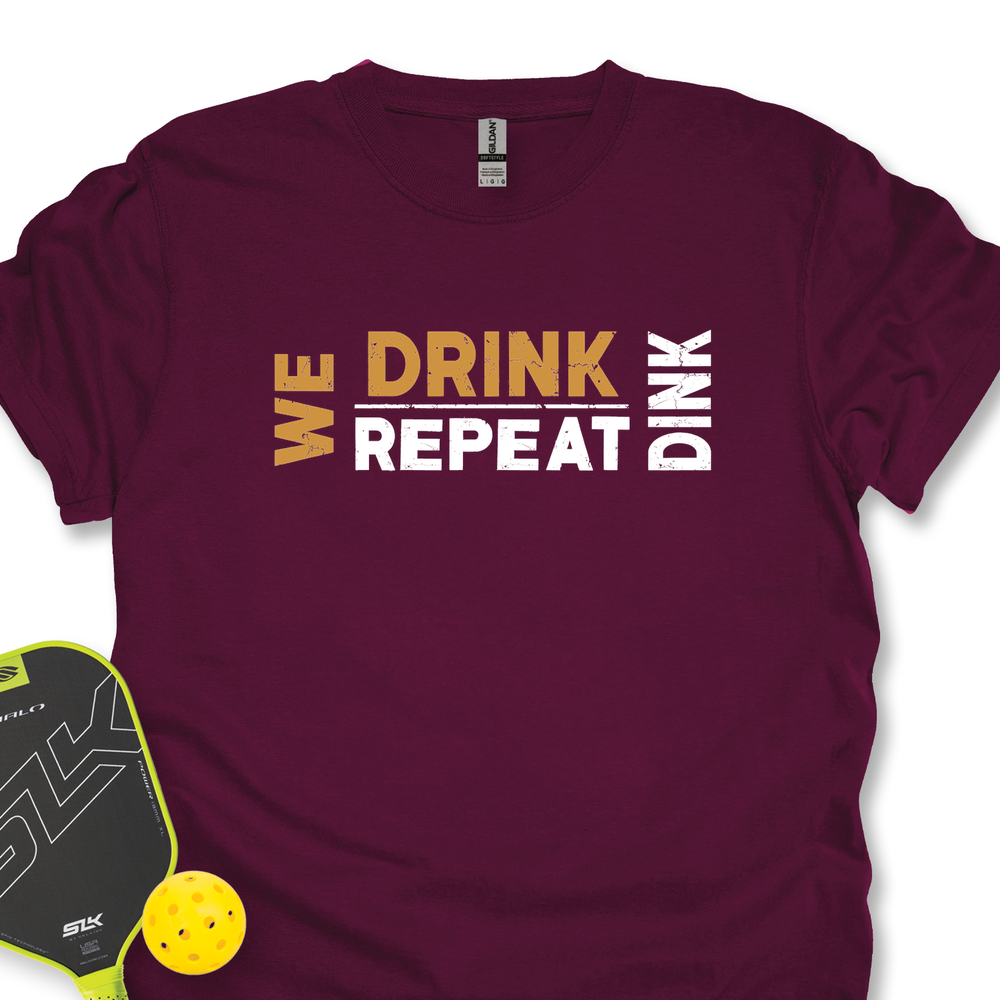 We Dink. We Drink. We Repeat. Unisex T-Shirt - Picklechillz