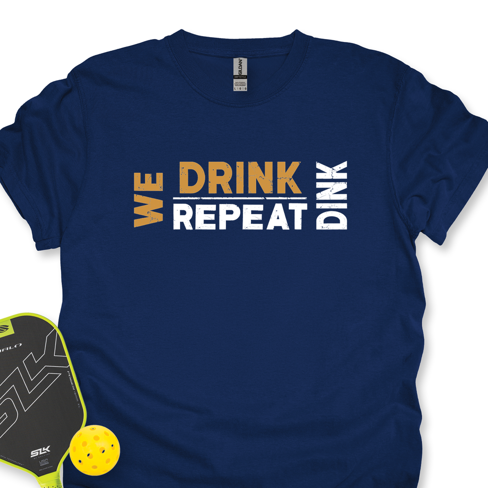 We Dink. We Drink. We Repeat. Unisex T-Shirt - Picklechillz