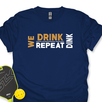We Dink. We Drink. We Repeat. Unisex T-Shirt - Picklechillz