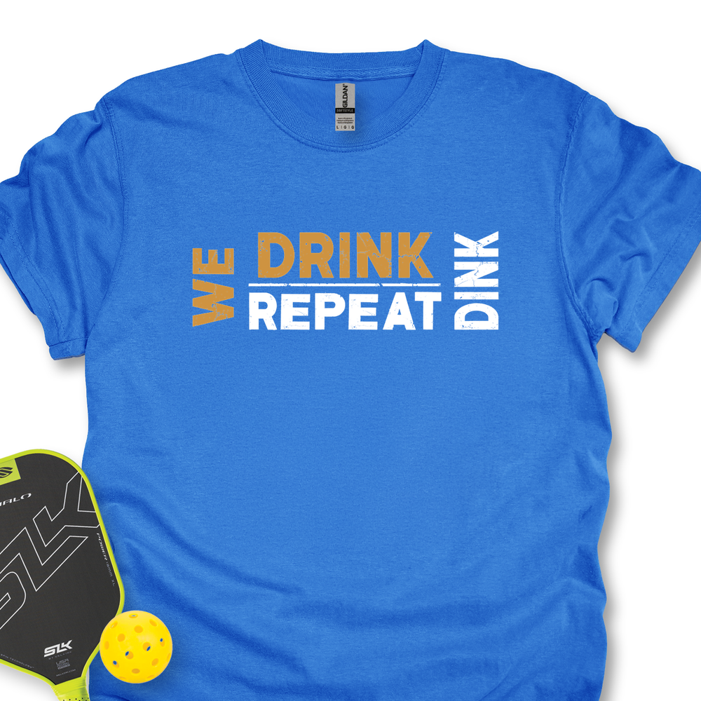 We Dink. We Drink. We Repeat. Unisex T-Shirt - Picklechillz