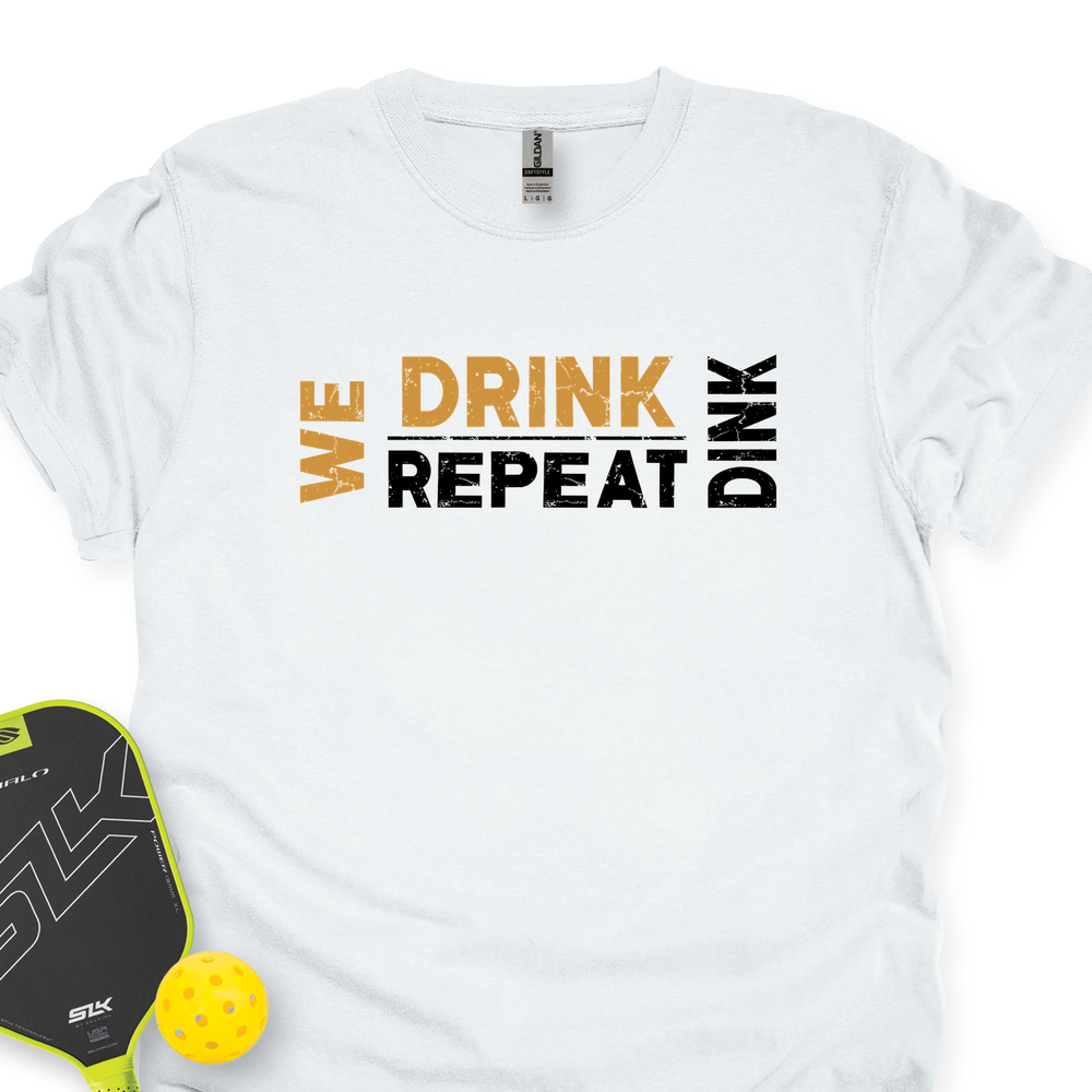 We Dink. We Drink. We Repeat. Unisex T-Shirt - Picklechillz