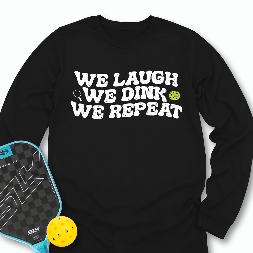 We Laugh. We Dink. We Repeat. Long Sleeve - Picklechillz