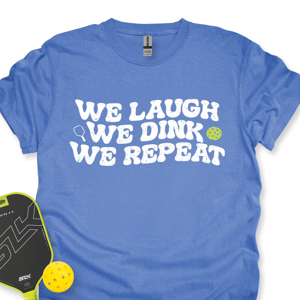 We Laugh. We Dink. We Repeat. Unisex T-Shirt - Picklechillz