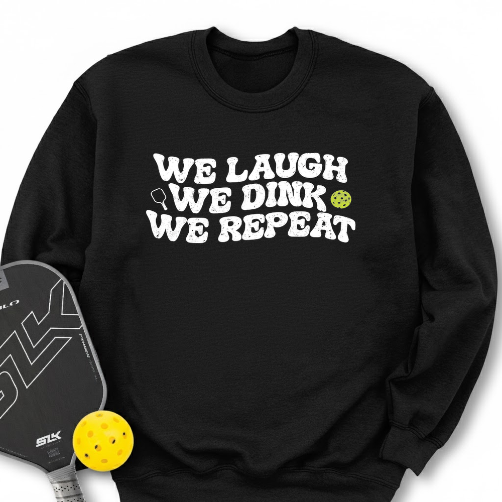 We Laugh. We Dink. We Repeat. Sweatshirt - Picklechillz