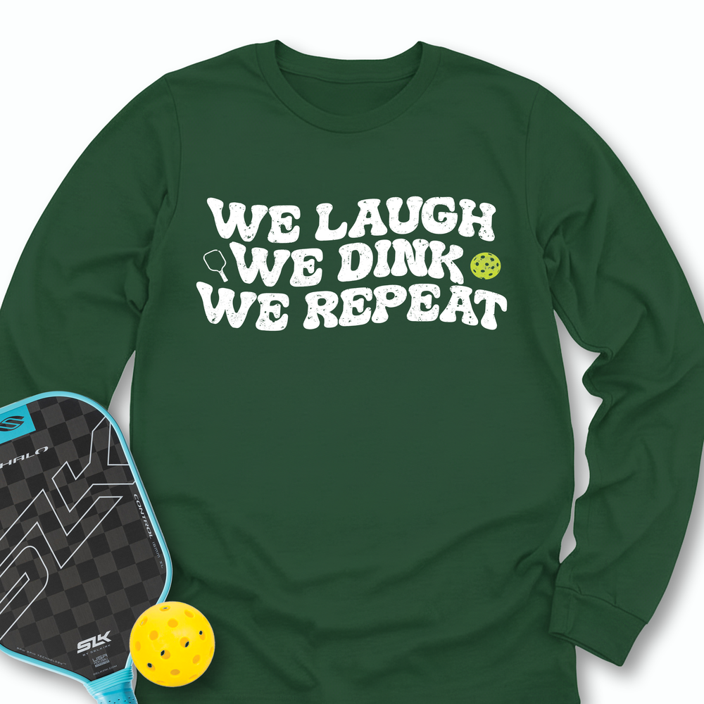 We Laugh. We Dink. We Repeat. Long Sleeve - Picklechillz