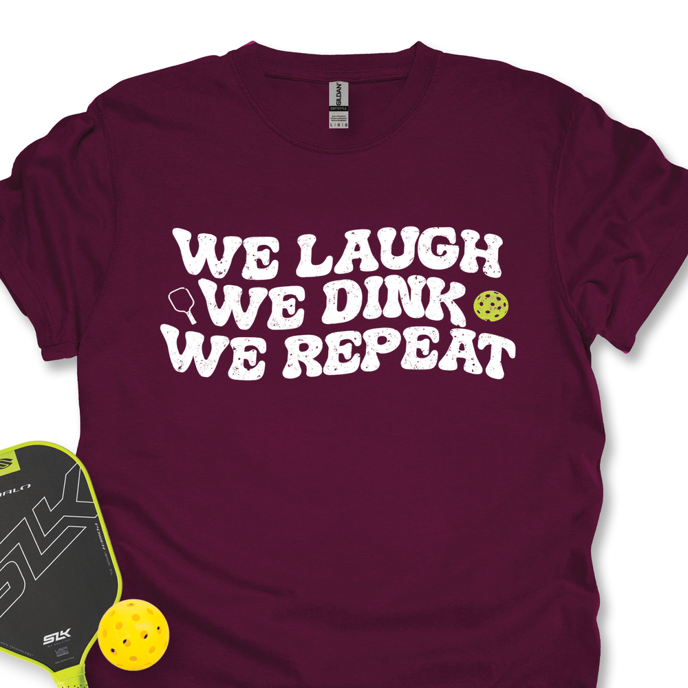 We Laugh. We Dink. We Repeat. Unisex T-Shirt - Picklechillz