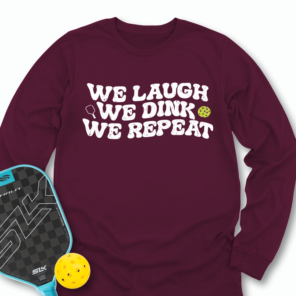 We Laugh. We Dink. We Repeat. Long Sleeve - Picklechillz