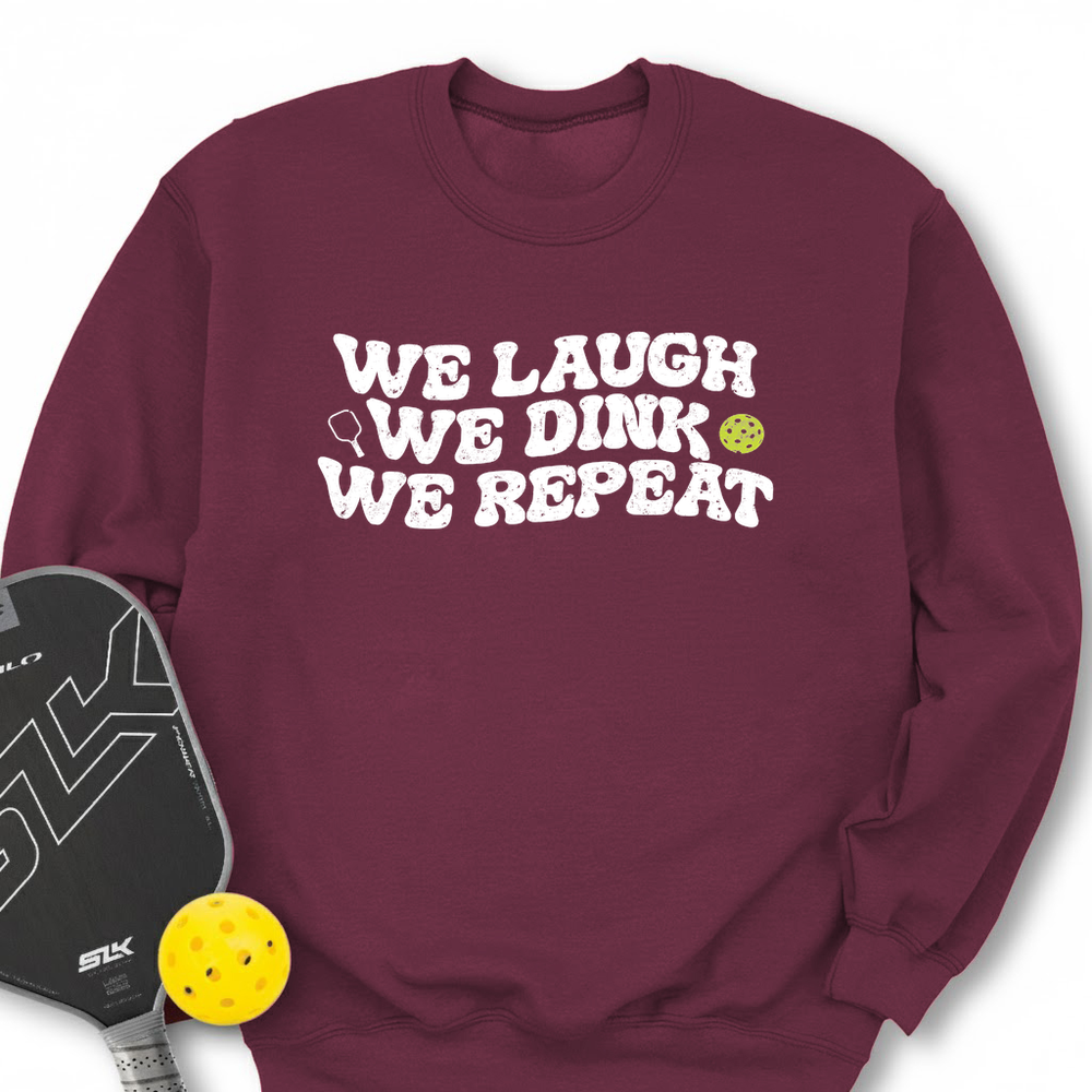 We Laugh. We Dink. We Repeat. Sweatshirt - Picklechillz