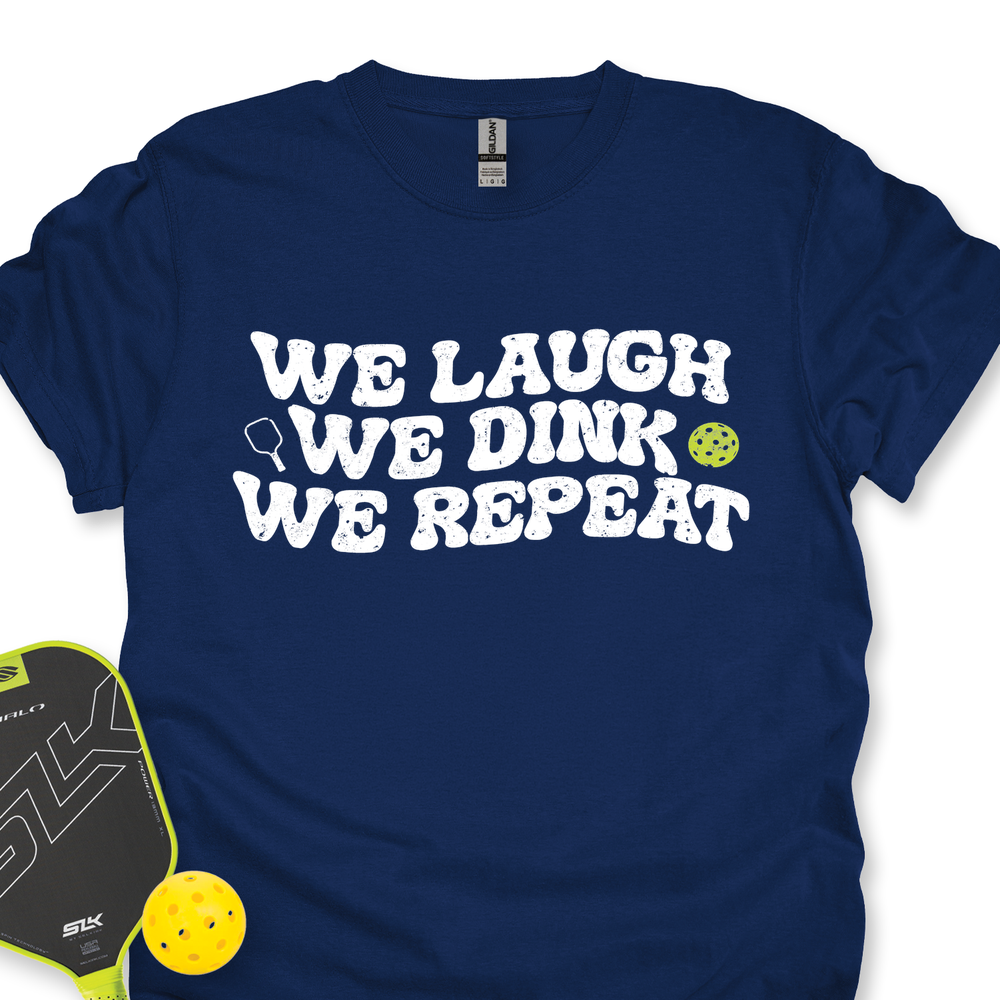 We Laugh. We Dink. We Repeat. Unisex T-Shirt - Picklechillz