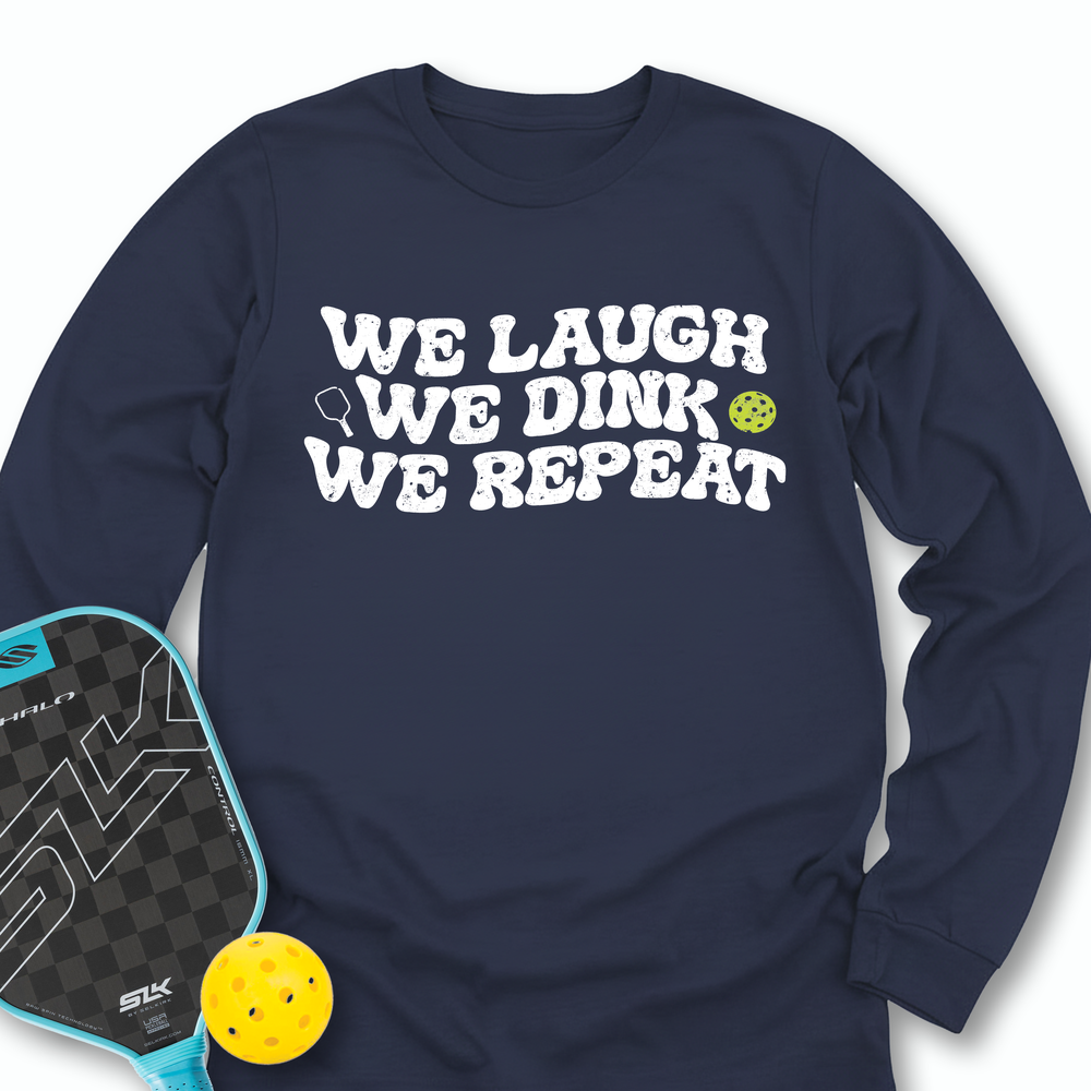 We Laugh. We Dink. We Repeat. Long Sleeve - Picklechillz