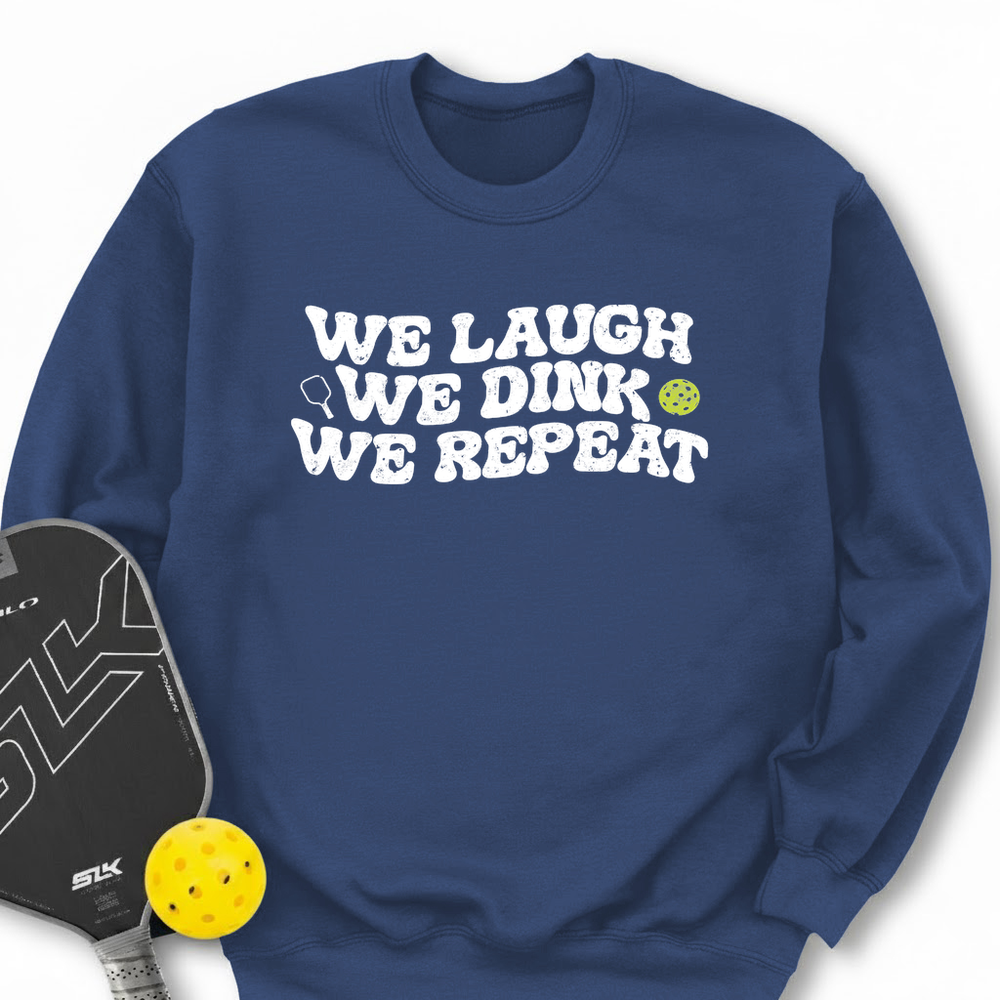 We Laugh. We Dink. We Repeat. Sweatshirt - Picklechillz