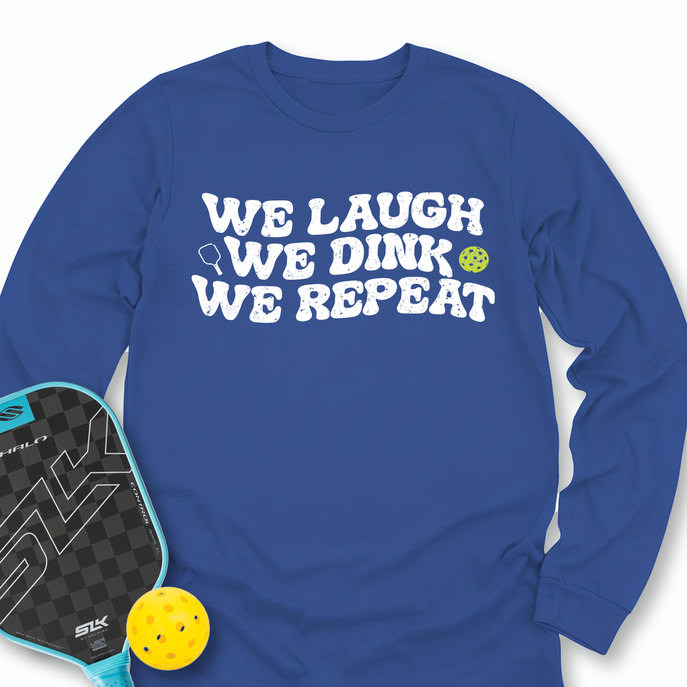 We Laugh. We Dink. We Repeat. Long Sleeve - Picklechillz