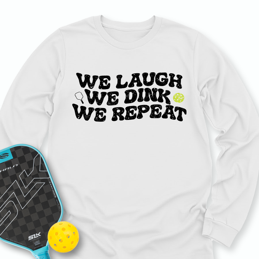 We Laugh. We Dink. We Repeat. Long Sleeve - Picklechillz