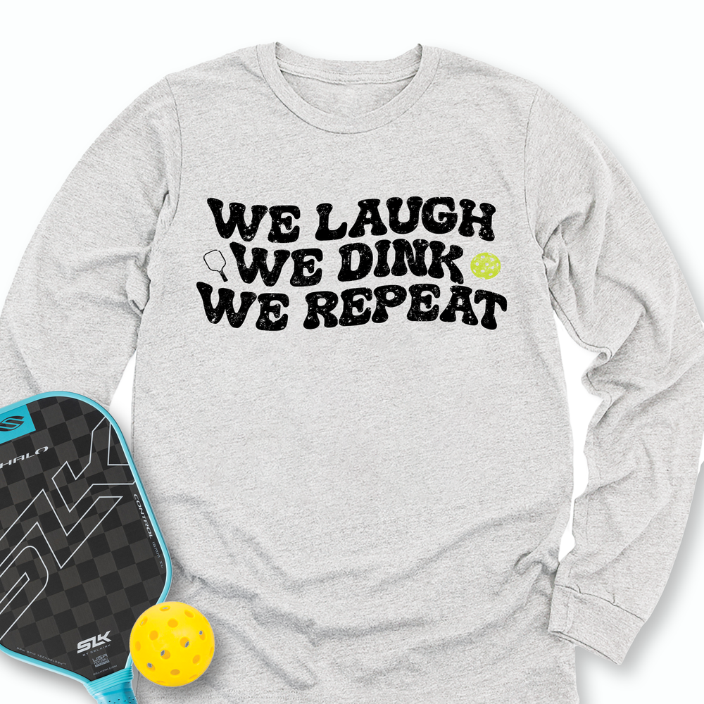 We Laugh. We Dink. We Repeat. Long Sleeve - Picklechillz