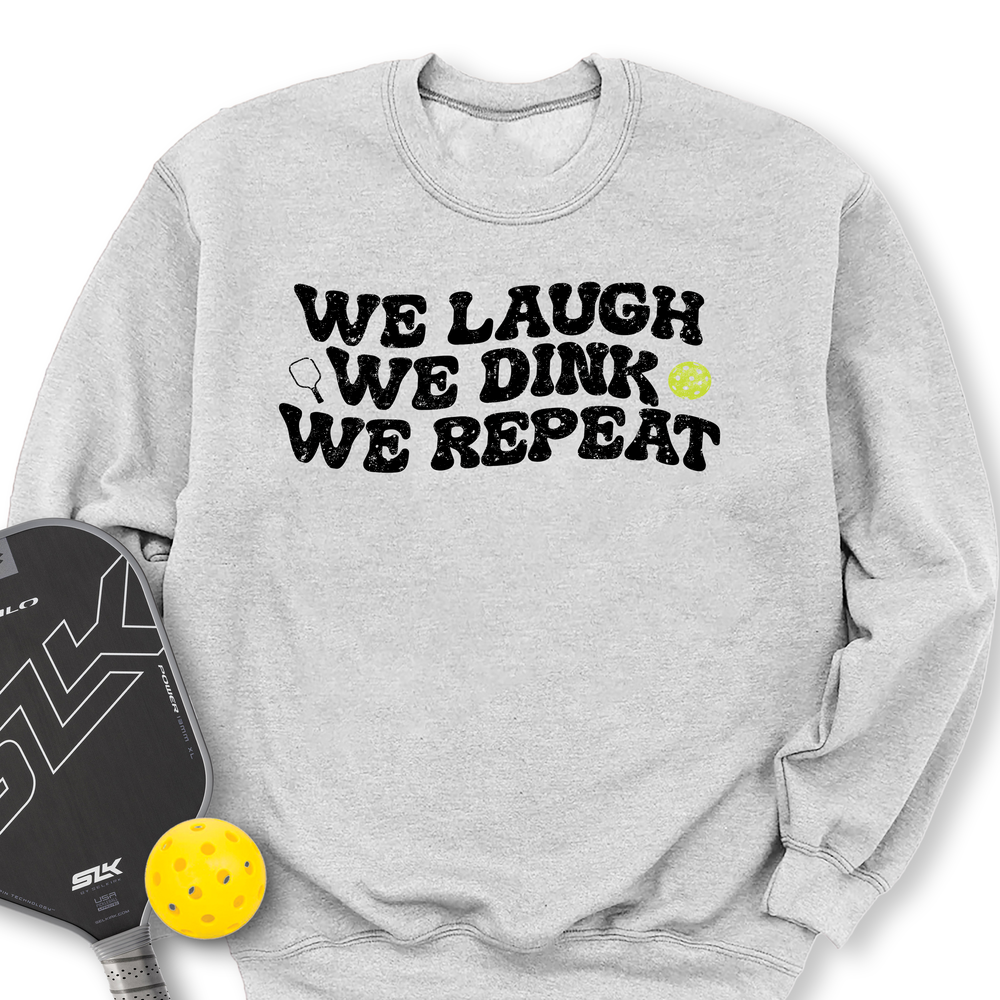 We Laugh. We Dink. We Repeat. Sweatshirt - Picklechillz