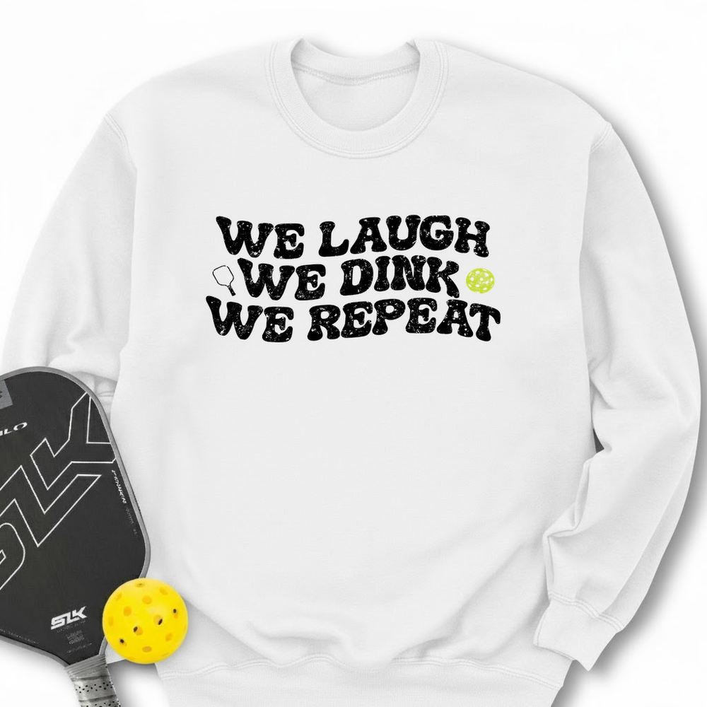 We Laugh. We Dink. We Repeat. Sweatshirt - Picklechillz