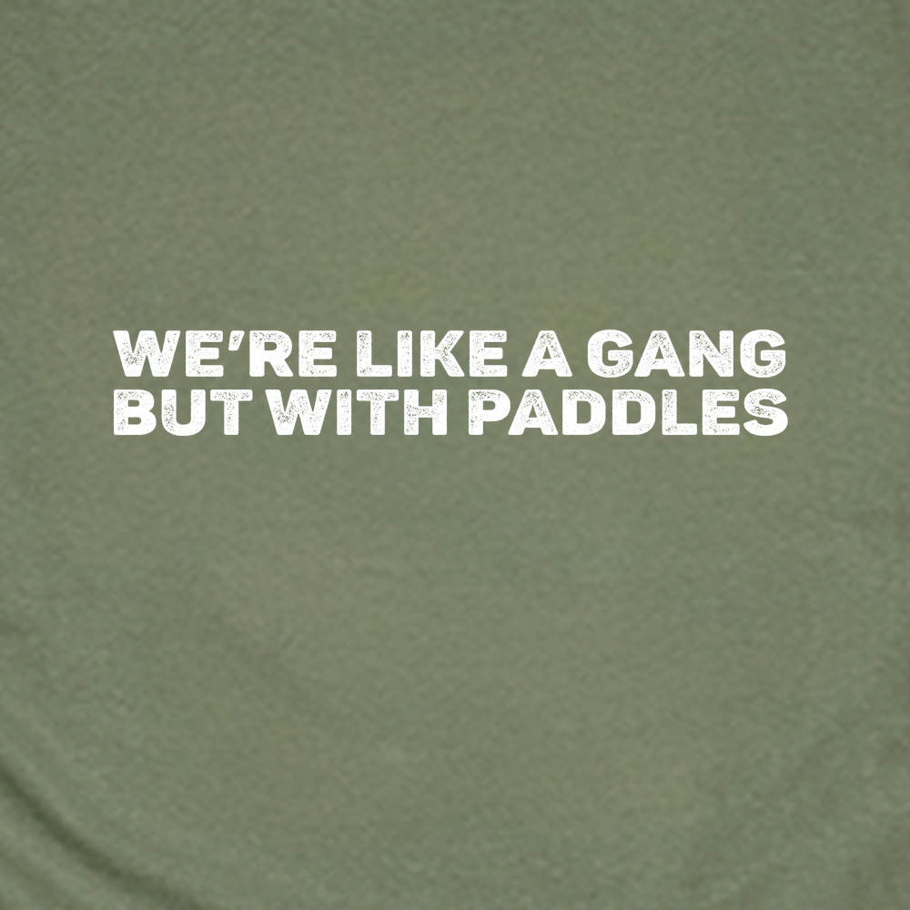 We’re Like A Gang, But With Paddles Unisex T-Shirt - Picklechillz
