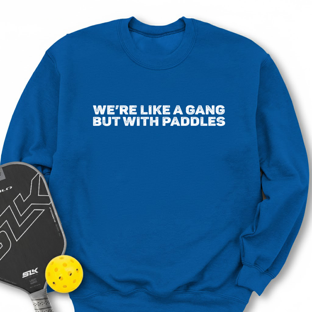 We’re Like A Gang, But With Paddles Sweatshirt - Picklechillz