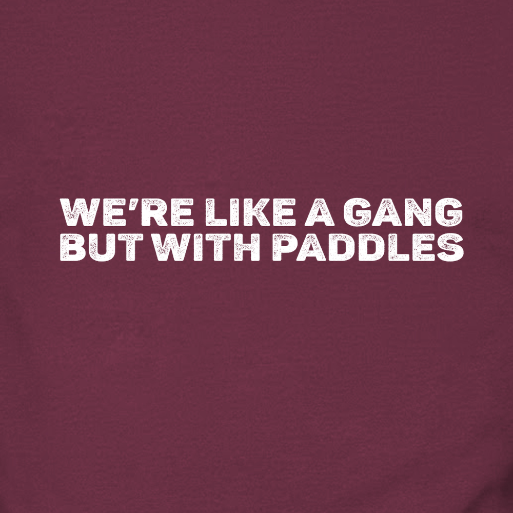 We’re Like A Gang, But With Paddles Sweatshirt - Picklechillz