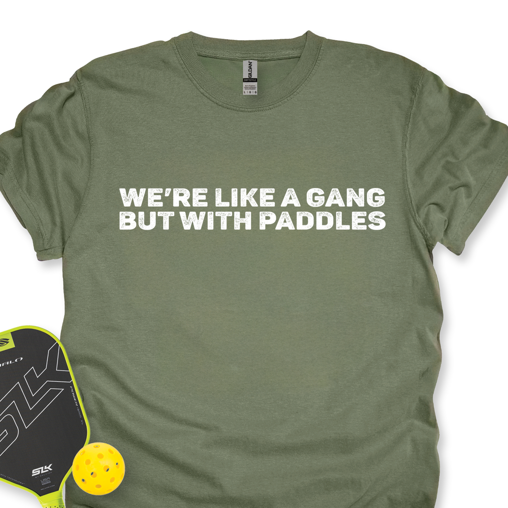We’re Like A Gang, But With Paddles Unisex T-Shirt - Picklechillz